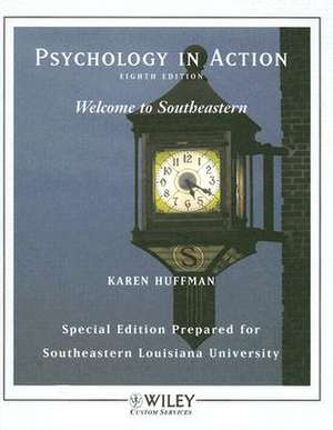 Psychology in Action: Special Edition Prepared for Southeastern Louisiana University de Karen Huffman