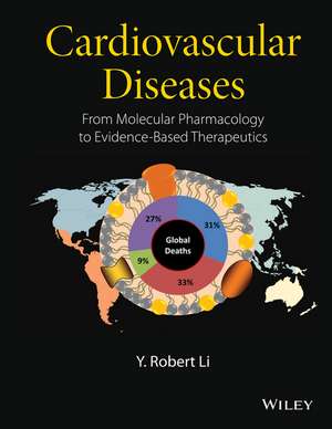 Cardiovascular Diseases – From Molecular Pharmacology to Evidence–Based Therapeutics de Y. Li