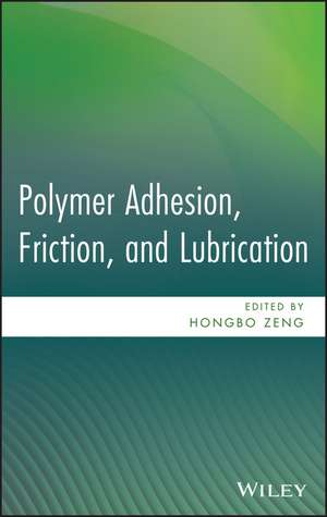 Polymer Adhesion, Friction, and Lubrication de H Zeng