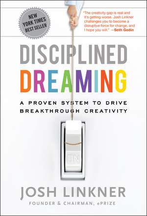 Disciplined Dreaming – A Proven System to Drive Breakthrough Creativity de J Linkner