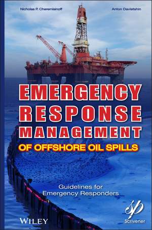 Emergency Response Management of Offshore Oil Spills – Guidelines for Emergency Responders de NP Cheremisinoff