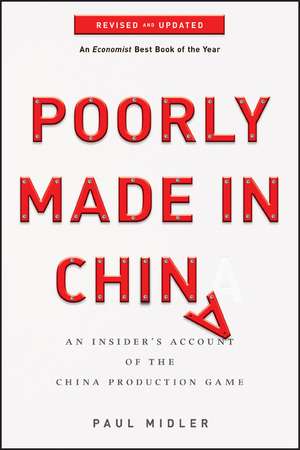 Poorly Made in China – An Insider′s Account of the China Production Game, Revised and Updated de P Midler