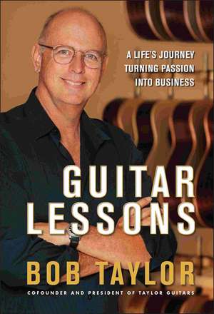 Guitar Lessons – A Life′s Journey Turning Passion Into Business de B Taylor