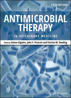 Antimicrobial Therapy in Veterinary Medicine de Steeve Giguère