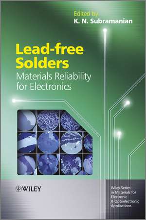 Lead–free Solders – Materials Reliability for Electronics de K N Subramanian