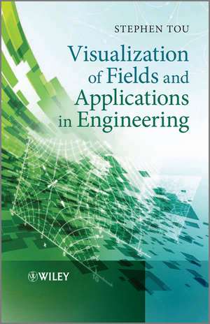 Visualization of Fields and Applications in Engineering de S Tou