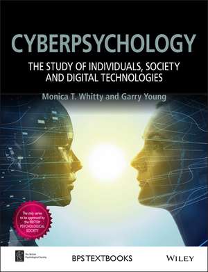 Cyberpsychology – The Study of Individuals, Society and Digital Technologies de MT Whitty