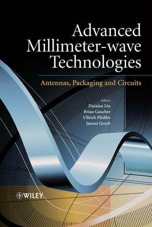 Advance Millimeter–wave Technologies– Antennas, Packaging and Circuits de D Liu