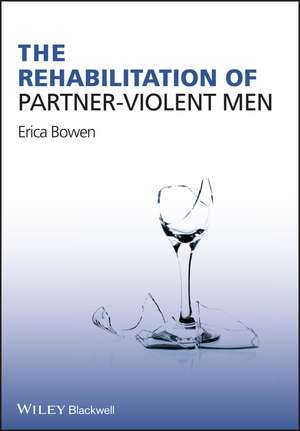 The Rehabilitation of Partner–Violent Men de E Bowen