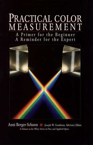 Practical Color Measurement – A Primer for the Beginner, a Reminder for the Expert de A Berger–Schunn