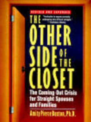 The Other Side of the Closet: The Coming-Out Crisis for Straight Spouses and Families de Amity Pierce Buxton