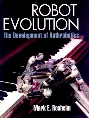 Robot Evolution de Mark E Rosheim
