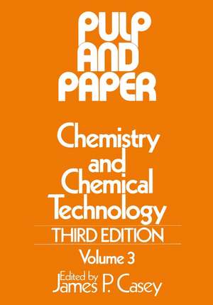 Pulp and Paper – Chemistry and Technology 3e V 3 de JP Casey