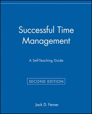 Successful Time Management – A Self–Teaching Guide 2e de JD Ferner