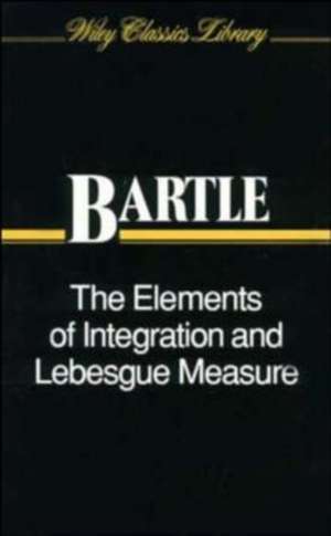 The Elements of Integration and Lebesgue Measure (Paper) de R G Bartle