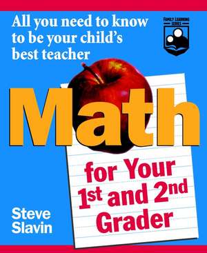 Math for Your First & Second Grader – All You Need to Be Your Child′s Best Teacher de S Slavin