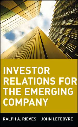 Investor Relations for the Emerging Company de Ralph A. Rieves