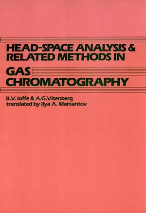 Head–Space Analysis and Related Methods in Gas Chromatography de BV Ioffe