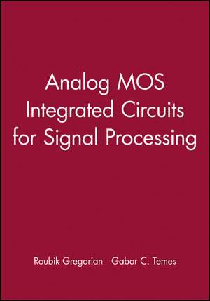 Analog MOS Integrated Circuits for Signal Processing de R Gregorian