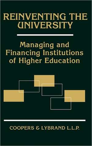 Reinventing the University: Managing and Financing Institutions of Higher Education de Coopers&Lybrand