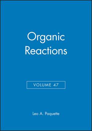 Organic Reactions V47 de L A Paquette