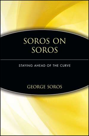 Soros on Soros – Staying Ahead of the Curve de G Soros