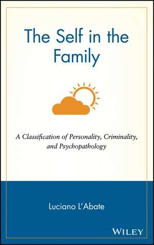 The Self in the Family – A Classification of Personality, Criminality and Psychopathology de L L′Abate