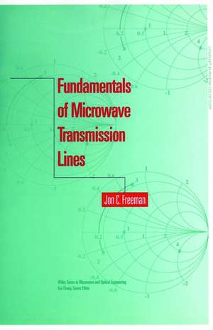 Fundamentals of Microwave Transmission Lines de JC Freeman