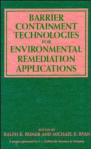 Barrier Containment Technologies for Environmental Remediation Applications de RR Rumer