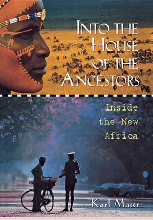 Into the House of the Ancestors: Inside the New Africa de Karl Maier