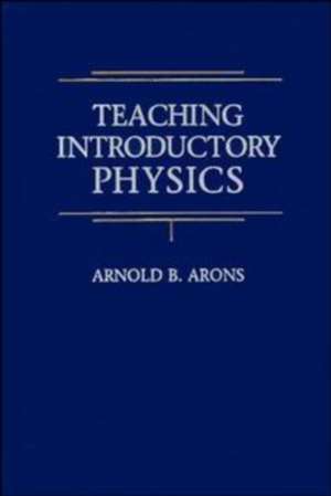 Teaching Introductory Physics de Arnold B. Arons