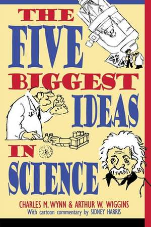 The Five Biggest Ideas in Science de Charles M. Wynn