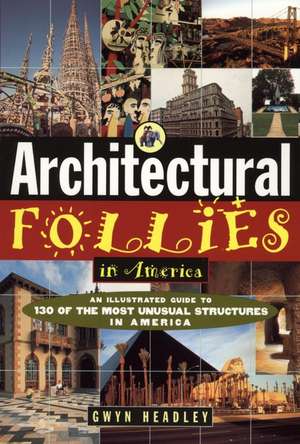 Architectural Follies in America de G Headley