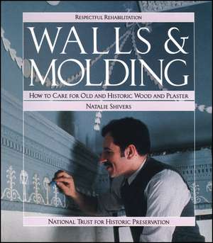 Walls & Molding – How to Care for Old & Historic Wood & Plaster de N Shivers