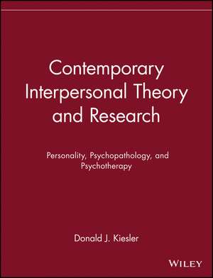 Contempory Interpersonal Theory & Research – Personality, Psychopathology & Psychotherapy de DJ Kiesler