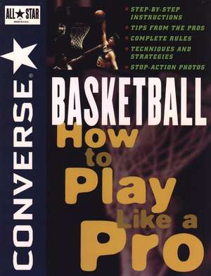 Converse All–Star Basketball – How To Play Like a Pro de Converse