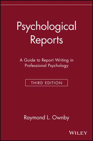 Psychological Reports – A Guide to Report Writing in Professional Psychology 3e de RL Ownby