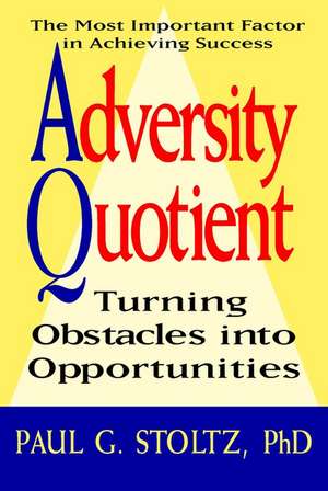 Adversity Quotient de Paul G Stoltz