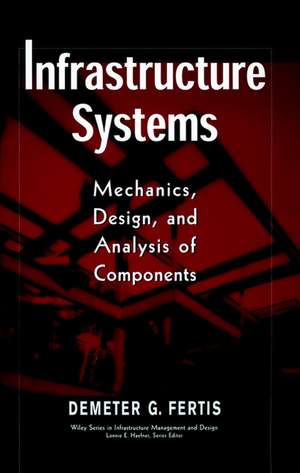 Infrastructure Systems – Mechanics, Design & Analysis of Components de DG Fertis