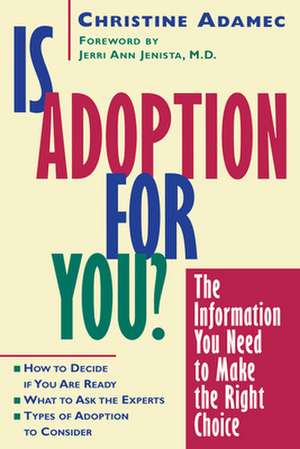 Is Adoption for You: The Information You Need to Make the Right Choice de Christine Adamec