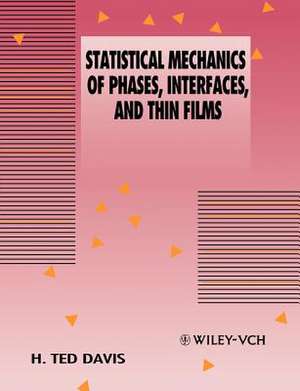 Statistical Mechanics of Phases, Interfaces and Thin Films de HT Davis