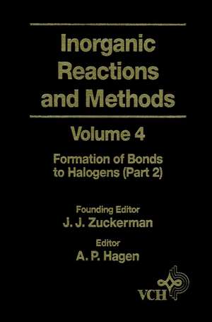 Inorganic Reactions and Methods – Formations of Bonds to Halogens Pt 2 V 4 de JJ Zuckerman