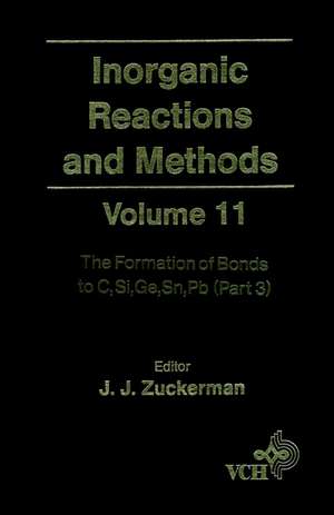 Inorganic Reactions and Methods V11 – Formation of Bonds to C, Si, Ge, Sn, Pb Pt 3 de JJ Zuckerman