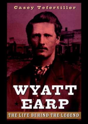 Wyatt Earp de Casey Tefertiller