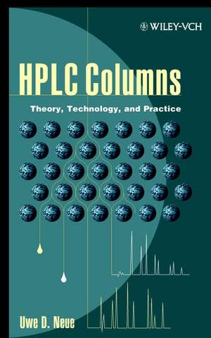 HPLC Columns – Theory, Technology and Practice de UD Neue