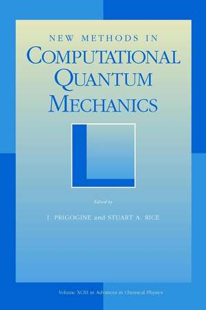 New Methods in Computational Quantum Mechanics, Volume 93 de Ilya Prigogine