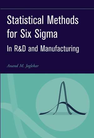 Statistical Methods for Six Sigma – In R&D and Manufacturing de AM Joglekar