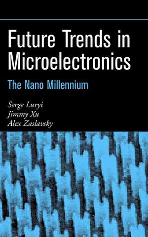 Future Trends in Microelectronics – The Nano Millenium de S Luryi