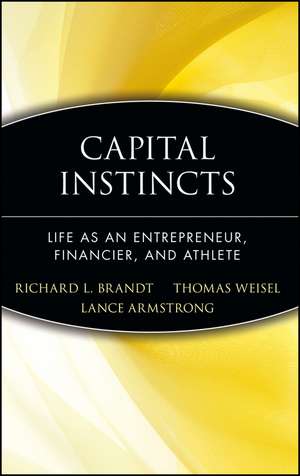 Capital Instincts – Life as an Entrepreneur, Financier & Athlete de Brandt