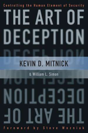 The Art of Deception – Controlling the Human Element of Security de KD Mitnick